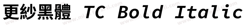 更紗黑體 TC Bold Italic字体转换